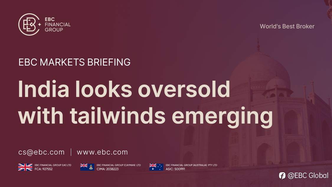 EBC Markets Briefing | ​India looks oversold with tailwinds emerging