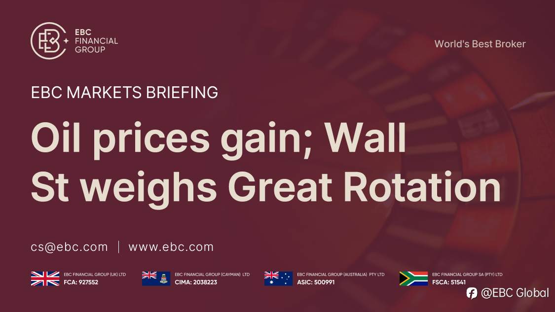 EBC Markets Briefing | Oil prices gain; Wall St weighs Great Rotation