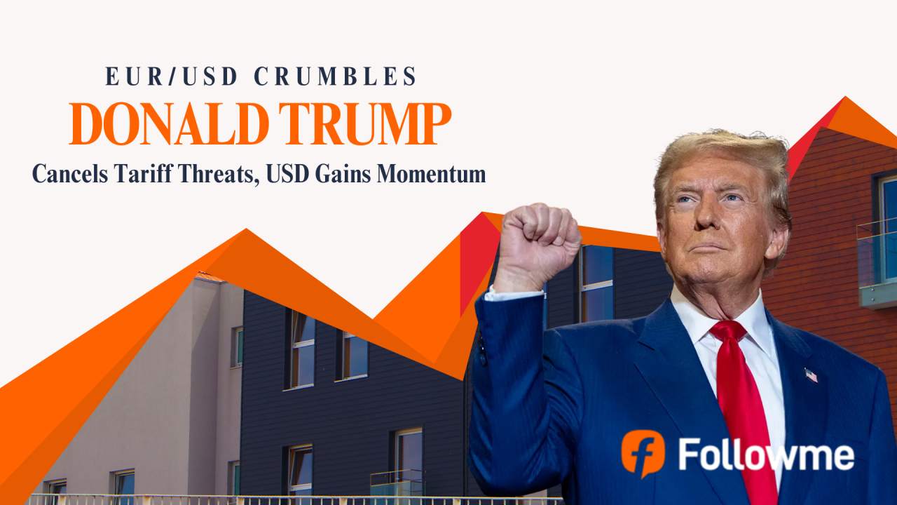 EUR/USD Crumbles: Trump Cancels Tariff Threats, USD Gains Momentum