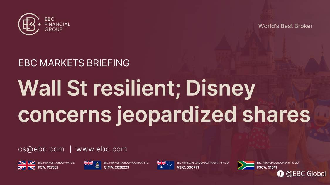 EBC Markets Briefing | Wall St resilient; Disney concerns jeopardized shares