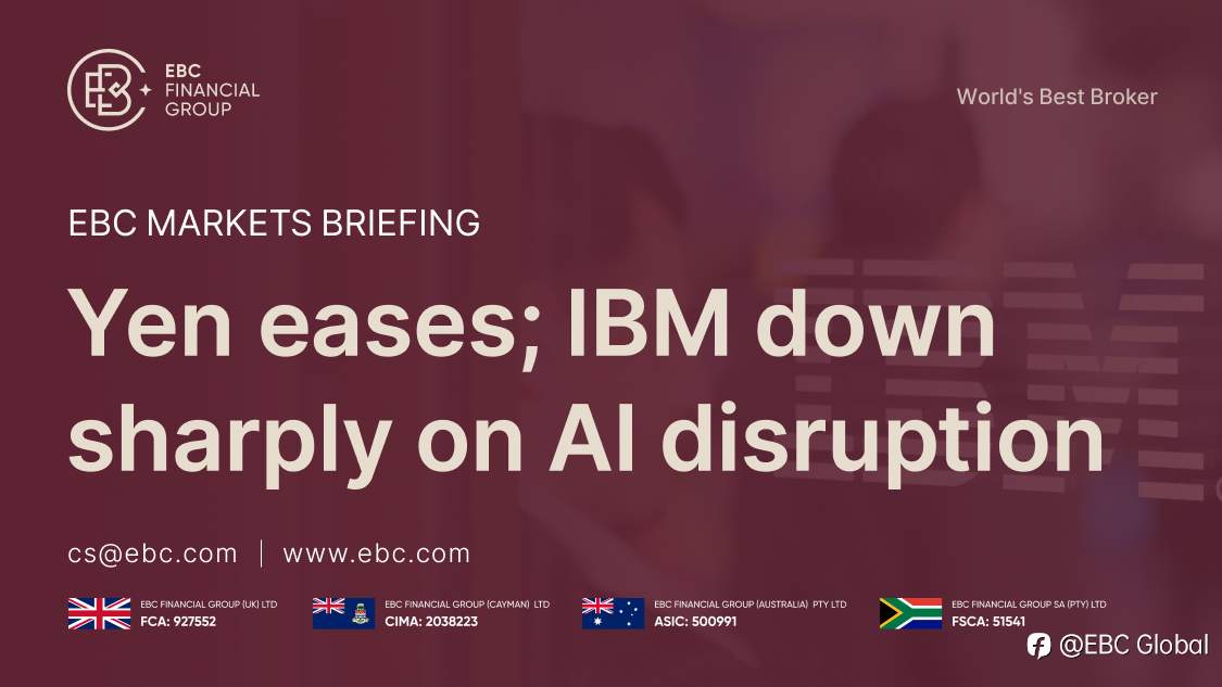 ​EBC Markets Briefing | Yen eases; IBM down sharply on AI disruption