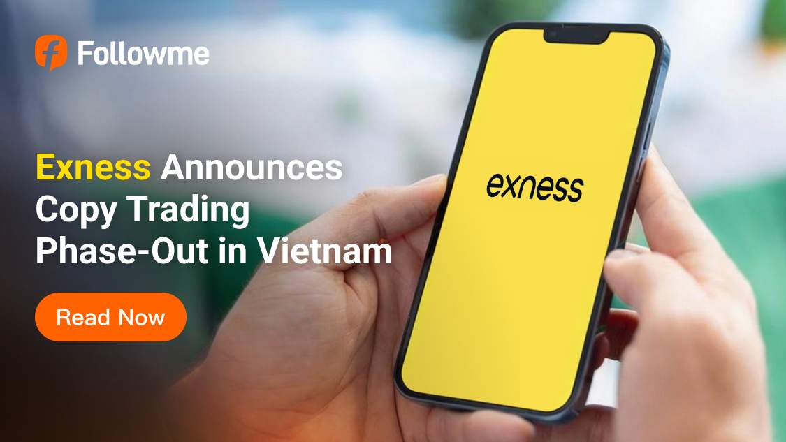 Exness to Phase Out Copy Trading Service in Vietnam Starting March 2026