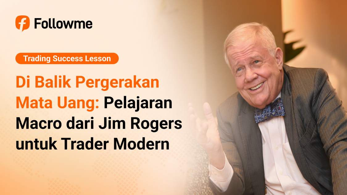Di Balik Pergerakan Mata Uang: Pelajaran Macro dari Jim Rogers untuk Trader Modern