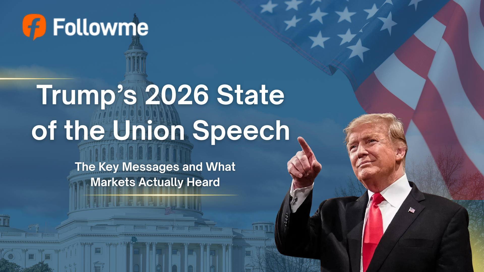 Bài phát biểu Thông điệp Liên bang 2026 của Tổng thống Trump: Thông điệp chính và những gì thị trường thật sự “nghe thấy”
