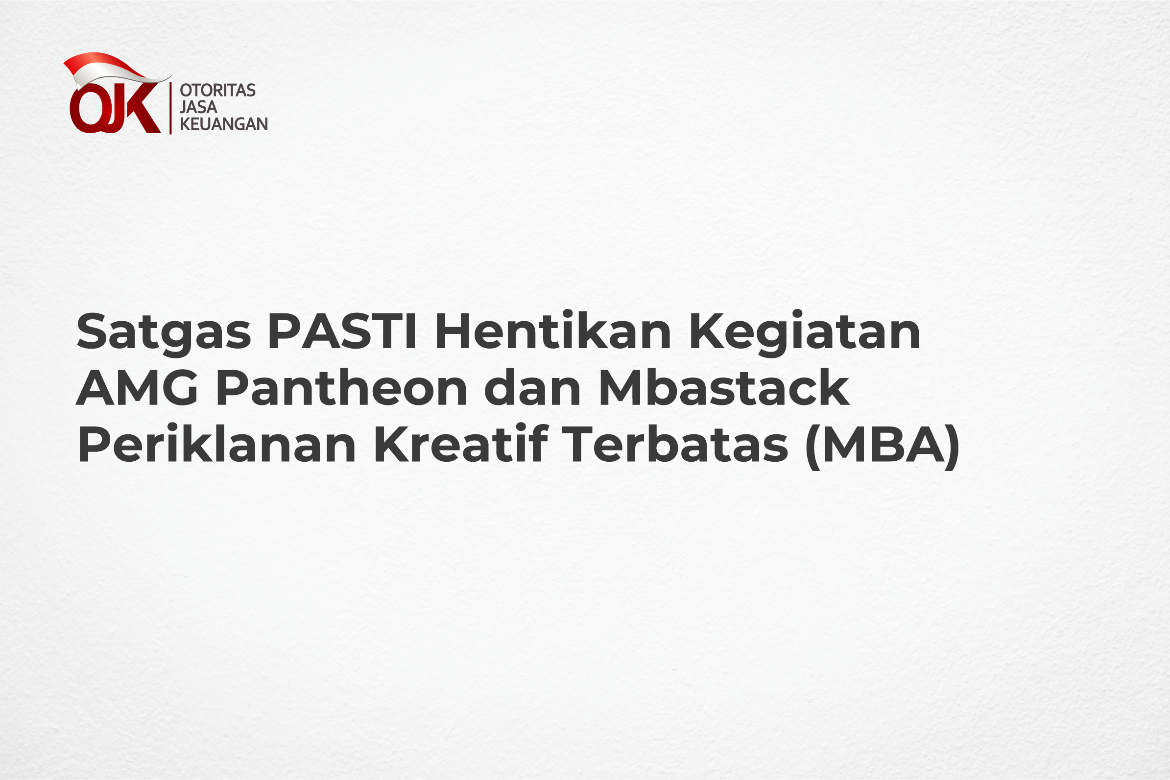 Satgas PASTI Hentikan Kegiatan AMG Pantheon dan Mbastack Periklanan Kreatif Terbatas (MBA)