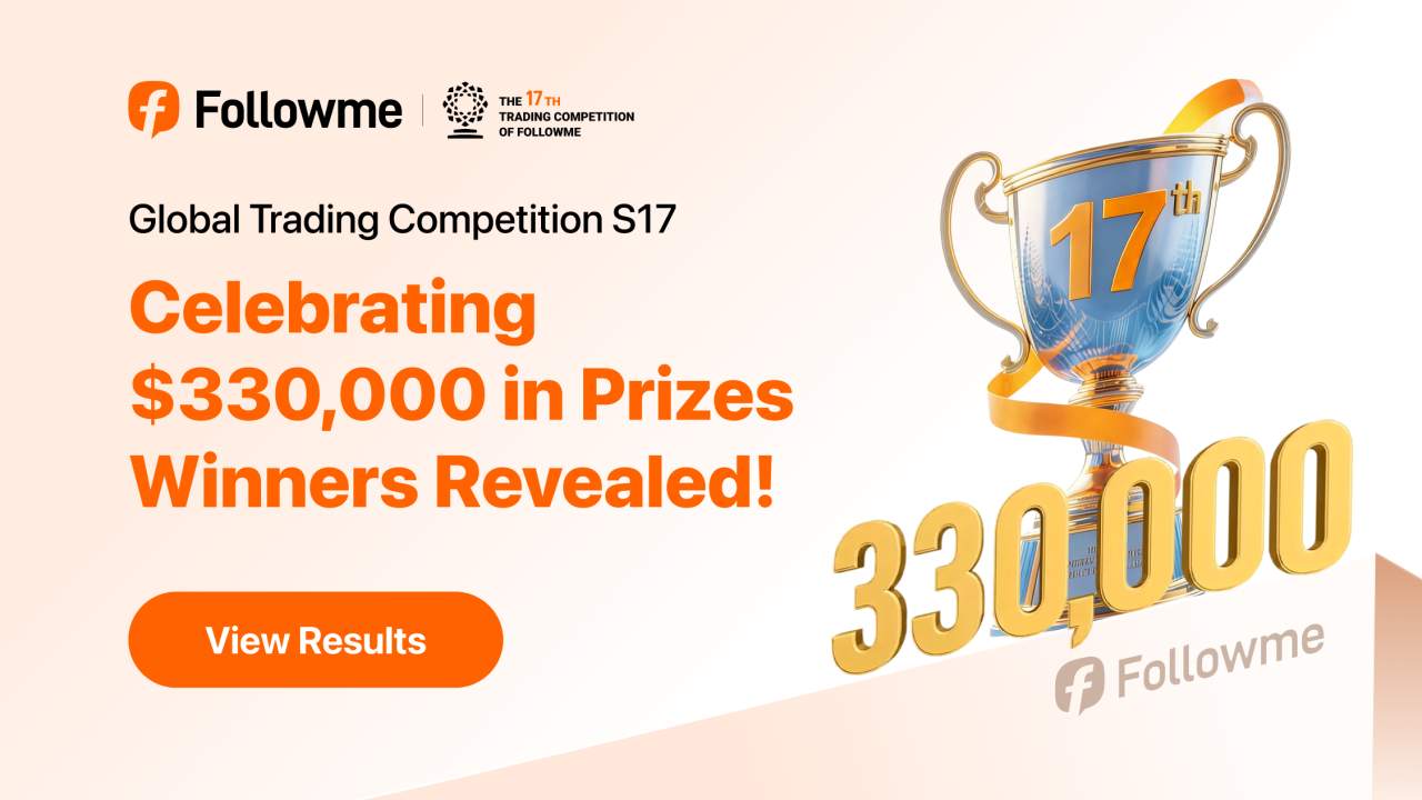 Followme Global Trading Competition S17 | $330K in Prizes. Winners Revealed!
