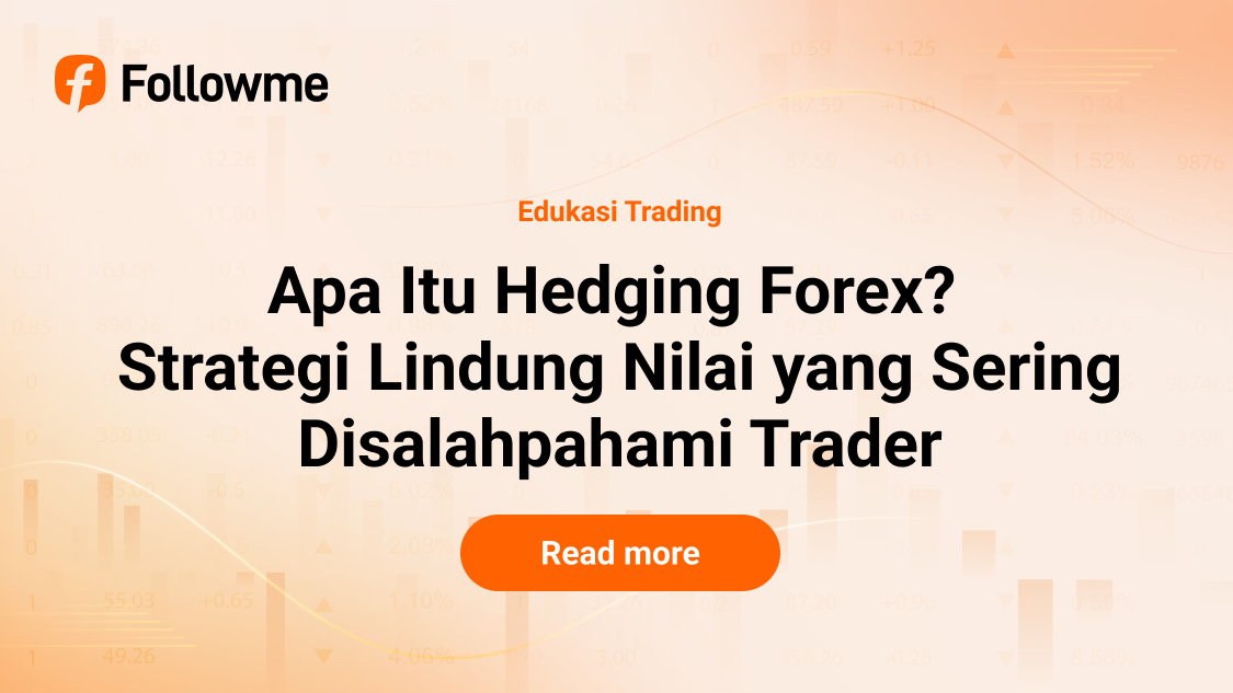 Apa Itu Hedging Forex? Strategi Lindung Nilai yang Sering Disalahpahami Trader