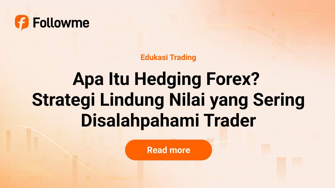 Apa Itu Hedging Forex? Strategi Lindung Nilai yang Sering Disalahpahami Trader