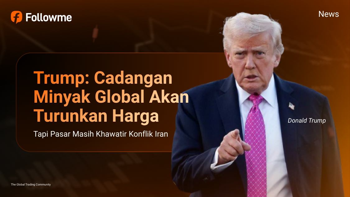 Trump: Cadangan Minyak Global Akan Turunkan Harga, Tapi Pasar Masih Khawatir Konflik Iran