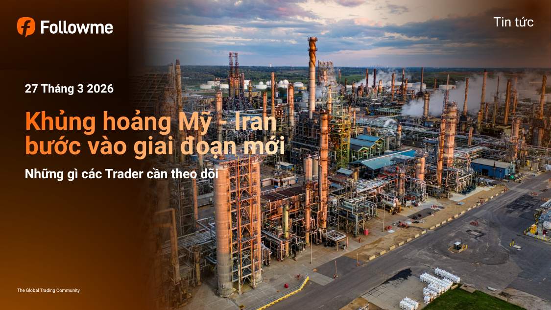 Khủng hoảng Mỹ - Iran bước vào giai đoạn mới: Trader Forex và Hàng hóa cần theo dõi điều gì