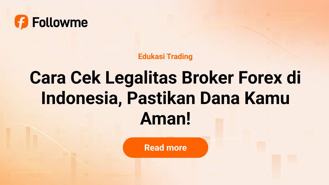 Cara Cek Legalitas Broker Forex di Indonesia, Pastikan Dana Kamu Aman!