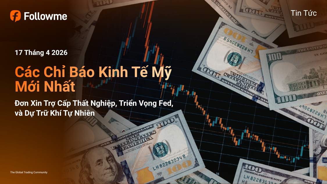 Các Chỉ Báo Kinh Tế Mỹ Mới Nhất: Đơn Xin Trợ Cấp Thất Nghiệp, Triển Vọng Fed, và Dự Trữ Khí Tự Nhiên
