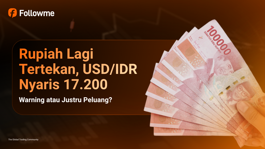 Rupiah Lagi Tertekan, USD/IDR Nyaris 17.200. Warning atau Justru Peluang?