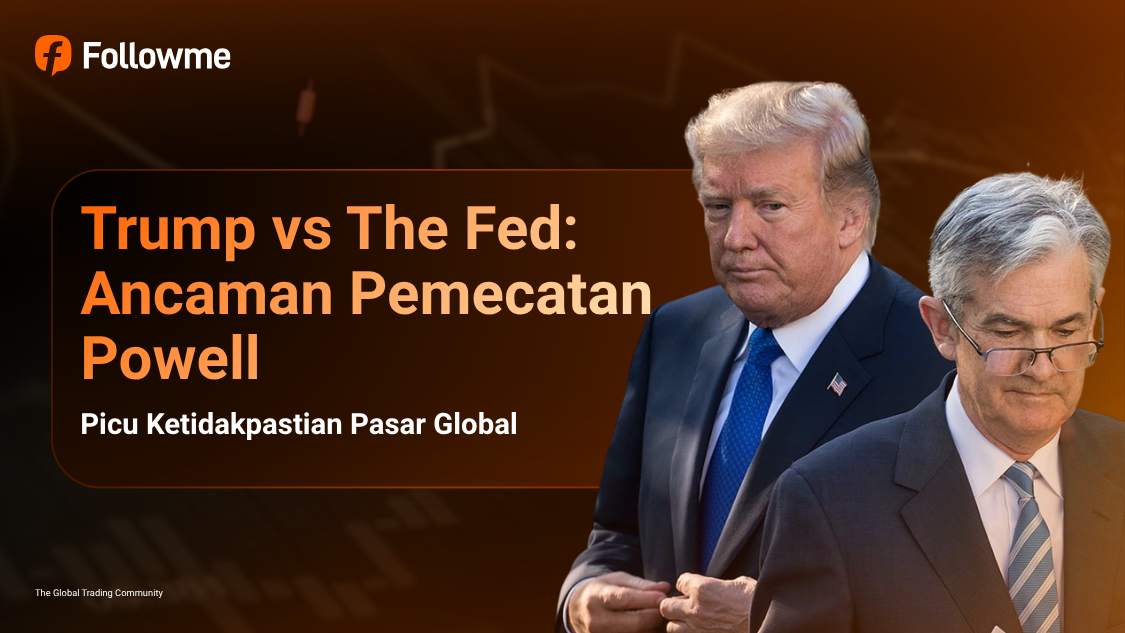 Trump vs The Fed: Ancaman Pemecatan Powell Picu Ketidakpastian Pasar Global