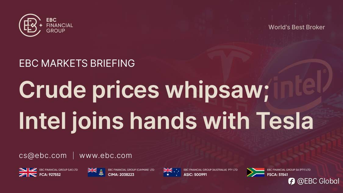​EBC Markets Briefing | Crude prices whipsaw; Intel joins hands with Tesla