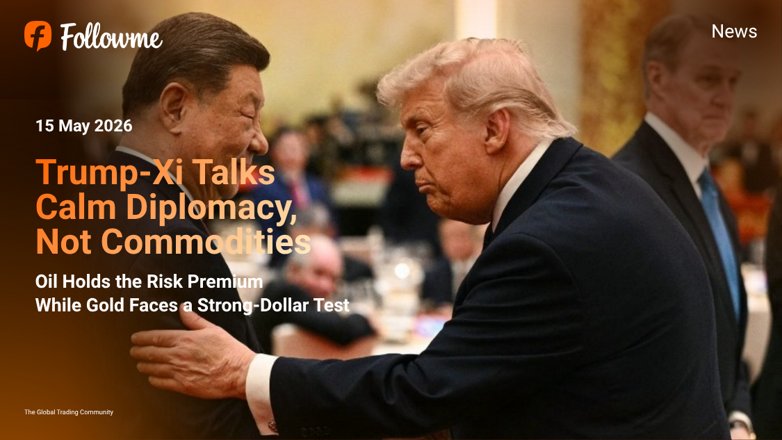 Trump-Xi Talks Calm Diplomacy, Not Commodities: Oil Holds the Risk Premium While Gold Faces a Strong-Dollar Test