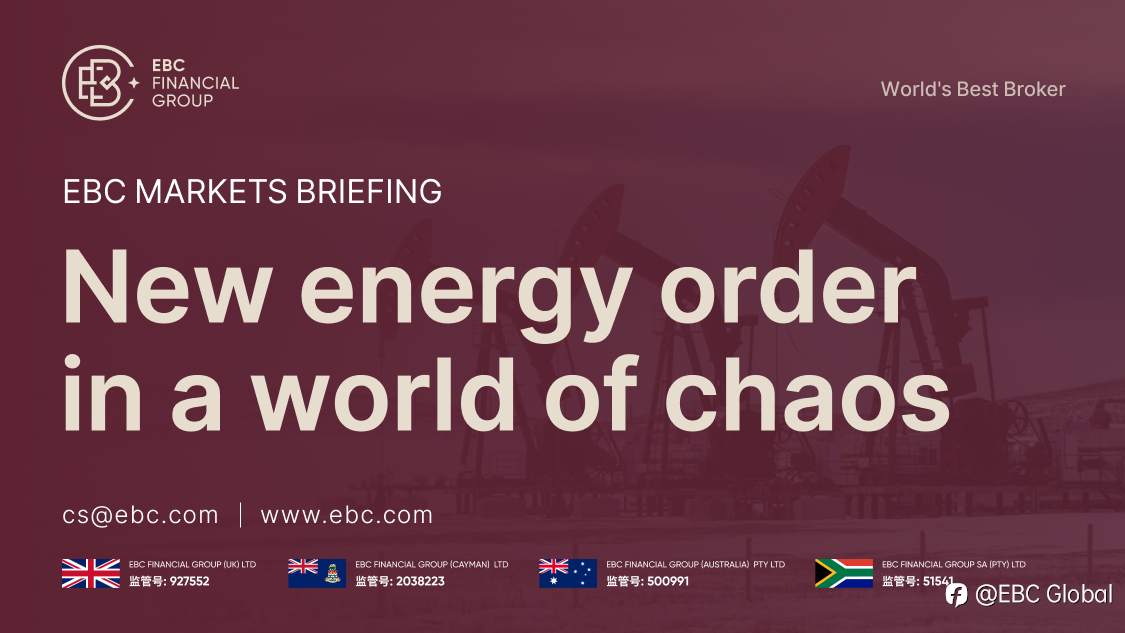 ​EBC Markets Briefing | New energy order in a world of chaos