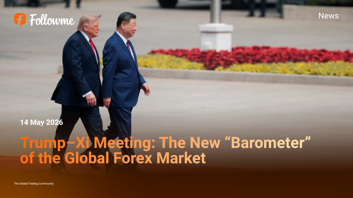 Trump–Xi Meeting: The New “Barometer” of the Global Forex Market