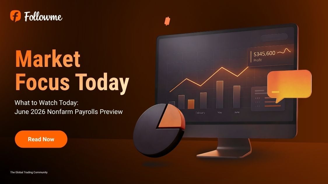 What to Watch Today: June 2026 Nonfarm Payrolls Preview