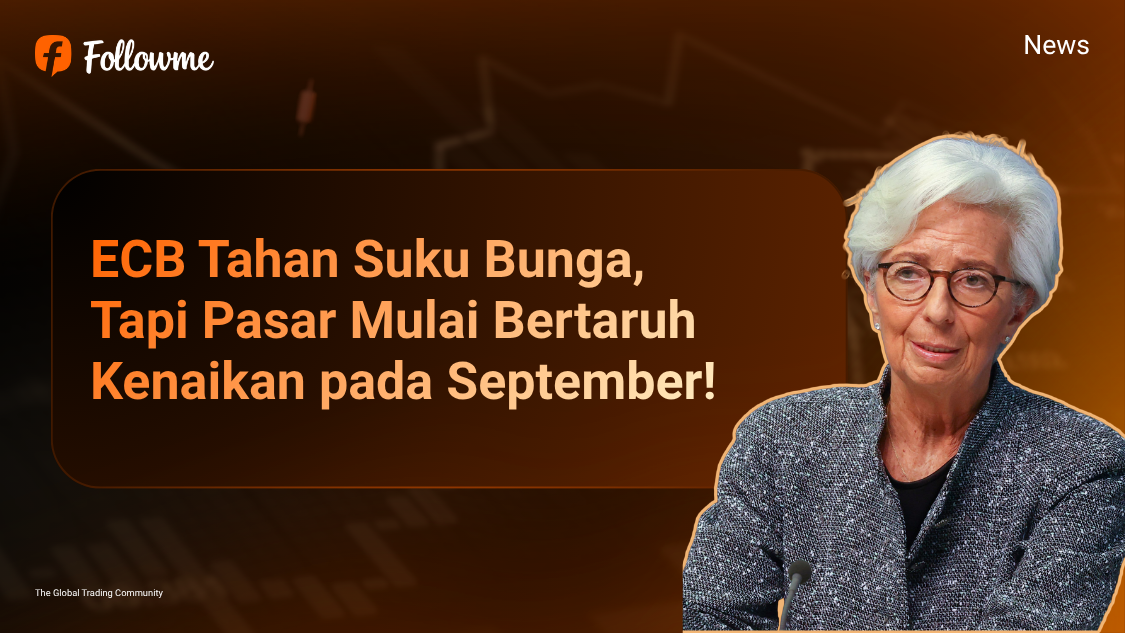 ECB Tahan Suku Bunga, Tapi Pasar Mulai Bertaruh Kenaikan pada September! Apa Dampaknya bagi Euro?