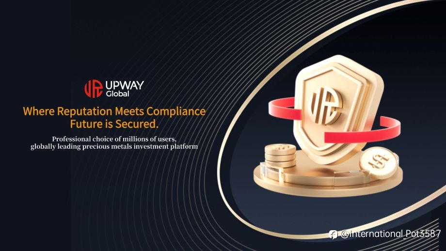 Service and Risk Control: Upway Global’s Core Strength in Precious Metals Trading