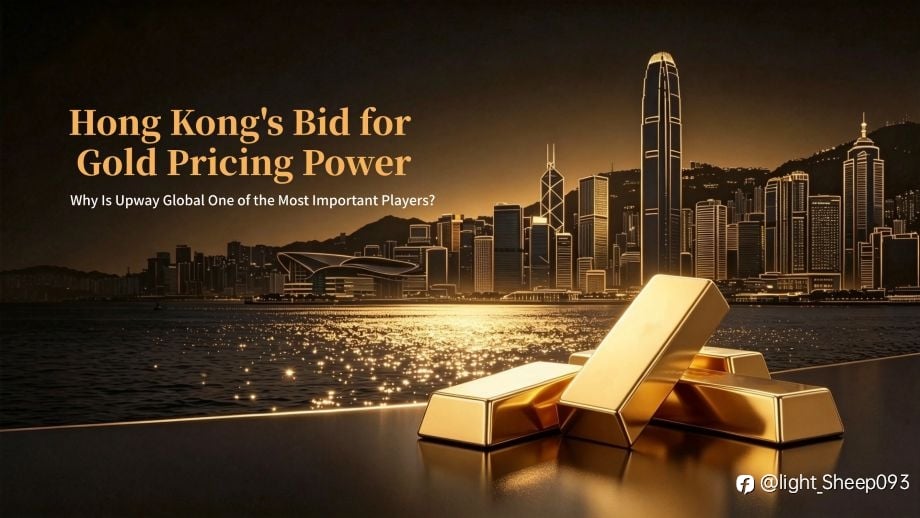 UPWAY Global has become one of the core forces in Hong Kong’s pursuit of gold pricing power