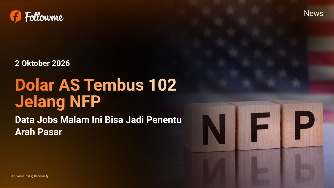 Dolar AS Tembus 102 Jelang NFP, Data Jobs Malam Ini Bisa Jadi Penentu Arah Pasar